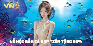 Lễ Hội Bắn Cá Nạp Tiền Tặng 50%