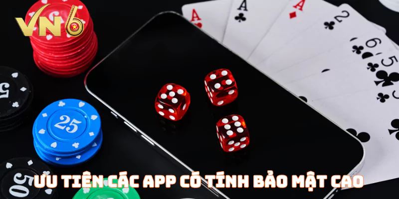 Ưu tiên các app có tính bảo mật cao