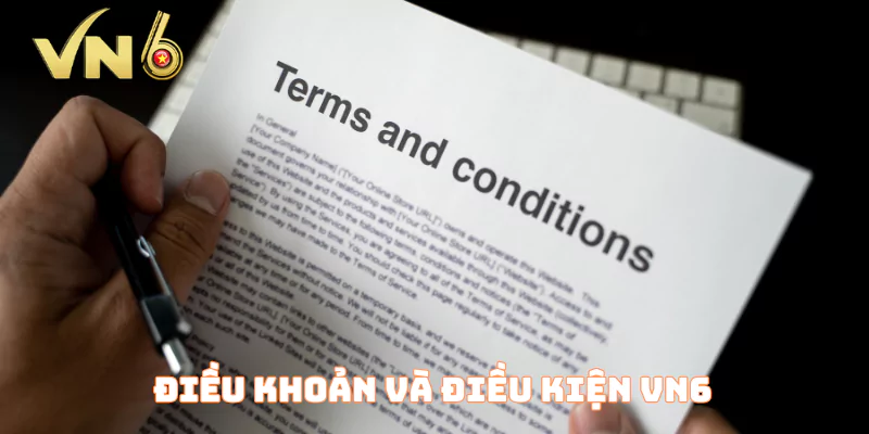 Tại sao VN6 lại có quy định rõ ràng về điều khoản và điều kiện?